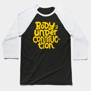 Body is Under Construction - Gym Workout Fitness Motivation Quote (Yellow) Baseball T-Shirt